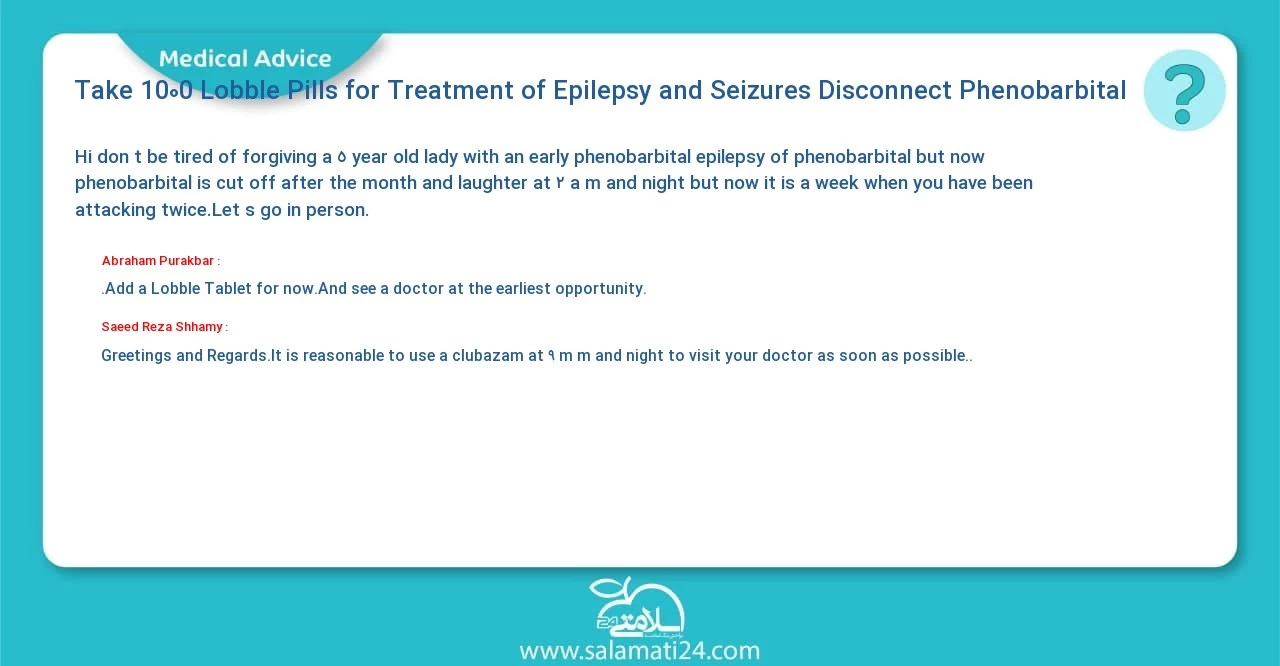 Medical question and answer Take 1000 Lobble Pills for Treatment of Epilepsy and Seizures (Disconnect Phenobarbital)