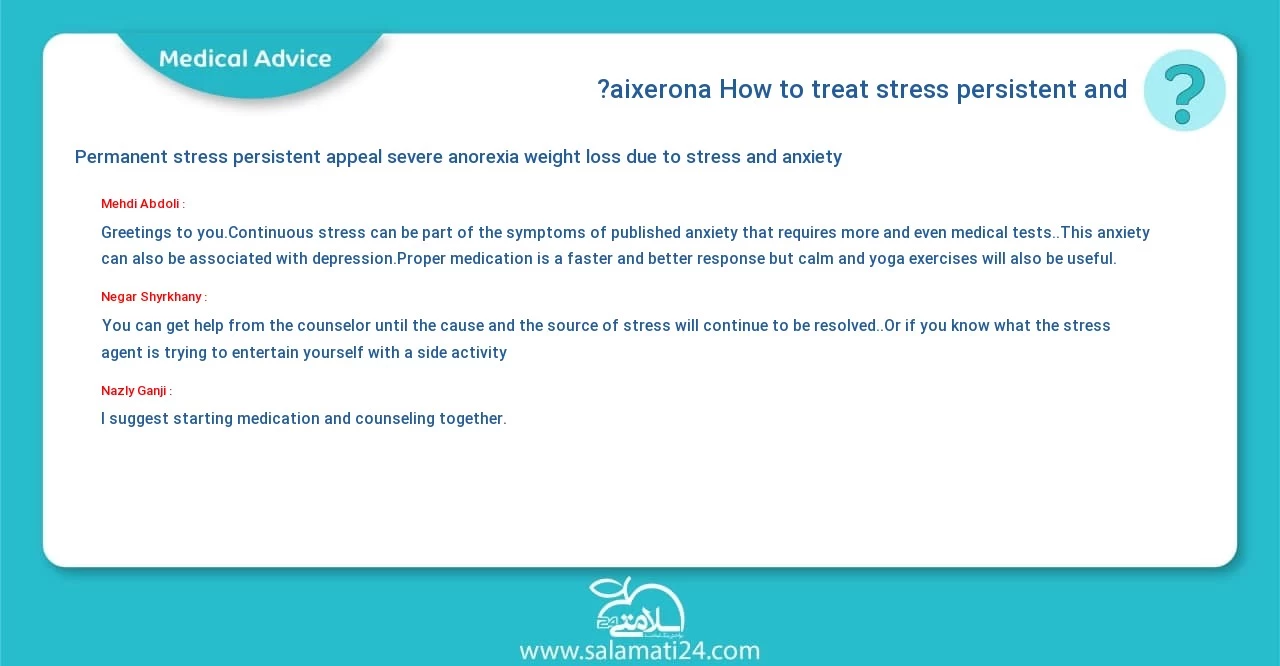 Medical question and answer How to treat stress, persistent and anorexia?