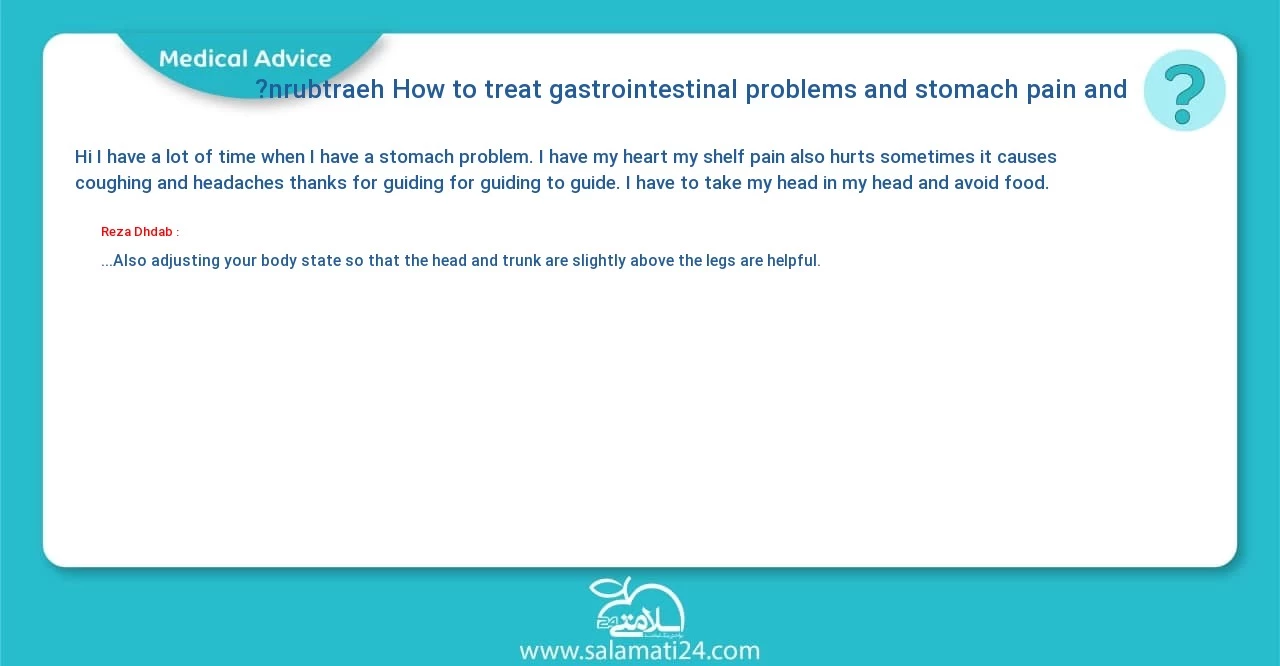 Medical question and answer How to treat gastrointestinal problems and stomach pain and heartburn?