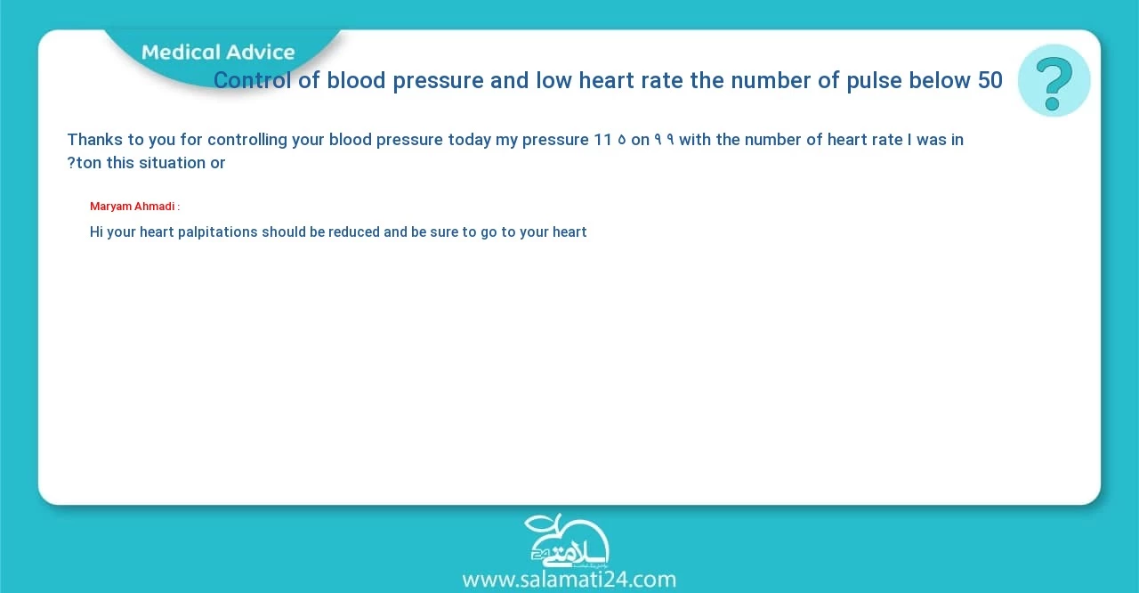 Medical question and answer Control of blood pressure and low heart rate (the number of pulse below 50)